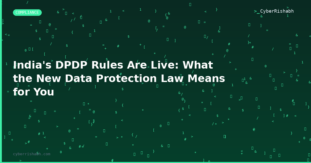 India's DPDP Rules Are Live: What the New Data Protection Law Means for You